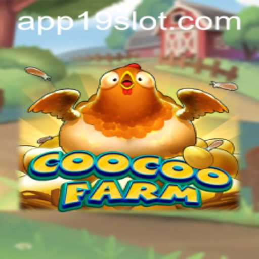 Exploring the Enchanting World of CooCooFarm: A 19SLOT.COM Adventure