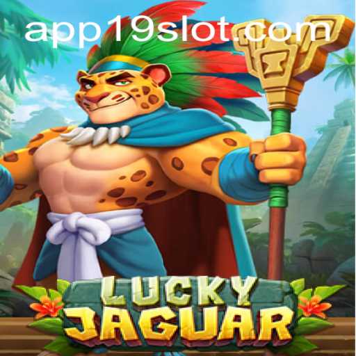 LuckyJaguar: Exploring the Thrilling World of Online Slots at 19SLOT.COM
